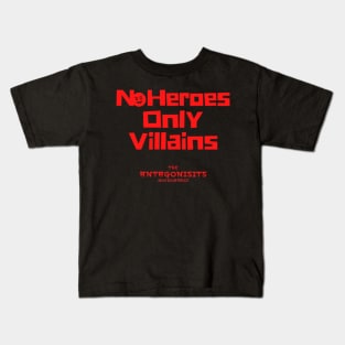 No Heroes Only Villains Kids T-Shirt